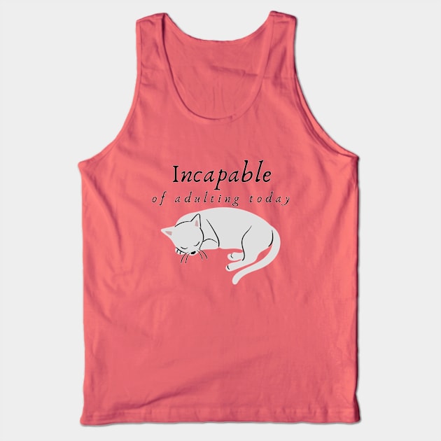 Incapable of Adulting Today - Lazy cat design Tank Top by CLPDesignLab